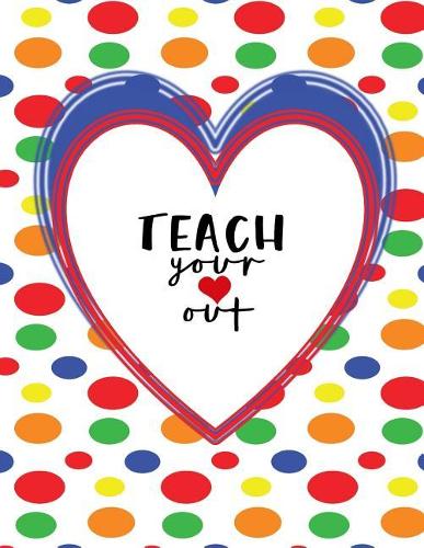 Teacher Thank You - Teach Your Heart Out