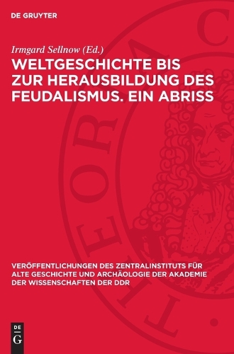 Weltgeschichte Bis Zur Herausbildung Des Feudalismus. Ein Abriss