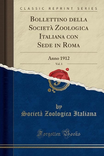 Bollettino Della Società Zoologica Italiana Con Sede in Roma, Vol. 1