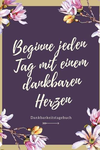 Beginne Jeden Tag Mit Einem Dankbaren Herzen Dankbarkeitstagebuch