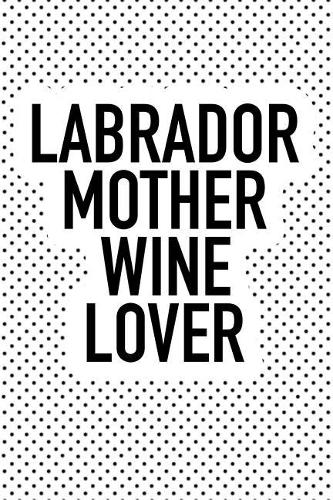 Labrador Mother Wine Lover
