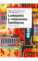 Ludopatia y Relaciones Familiares. Clinica y Tratamiento