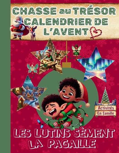Calendrier de l'Avent / Les Lutins Sèment la Pagaille !