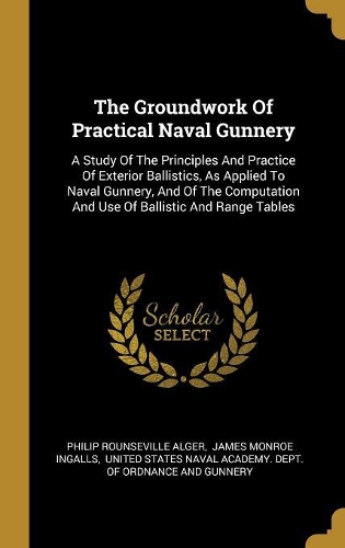 The Groundwork Of Practical Naval Gunnery