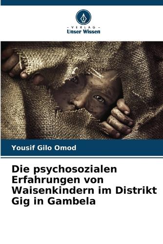 Die psychosozialen Erfahrungen von Waisenkindern im Distrikt Gig in Gambela