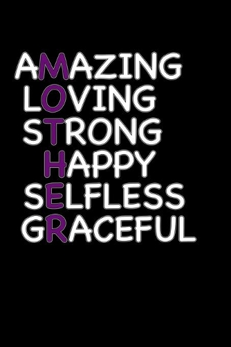 Amazing Loving Strong Happy Selfless Graceful Mother