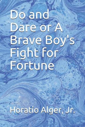 Do and Dare or A Brave Boy's Fight for Fortune