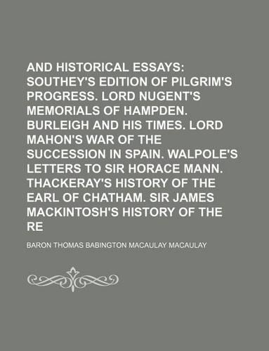 Critical and Historical Essays; Southey's Edition of Pilgrim's Progress. Lord Nugent's Memorials of Hampden. Burleigh and His Times. Lord Mahon's War