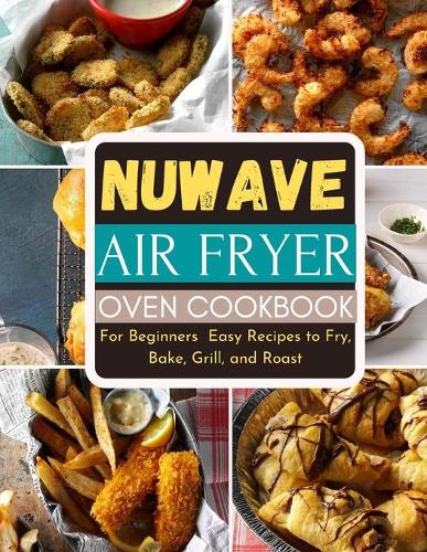 Nuwave Air Fryer Oven Cookbook For Beginners