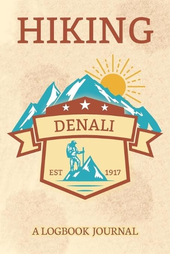 Hiking Denali A Logbook Journal