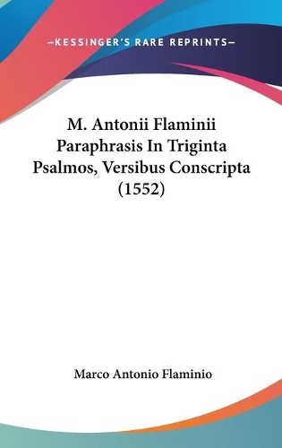 M. Antonii Flaminii Paraphrasis In Triginta Psalmos, Versibus Conscripta (1552)