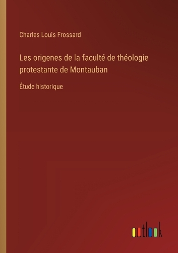 Les origenes de la faculté de théologie protestante de Montauban