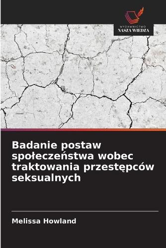 Badanie postaw spoleczeństwa wobec traktowania przestępców seksualnych
