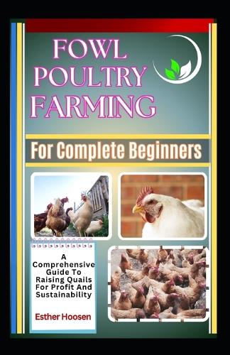 Fowl Poultry Farming For Complete Beginners