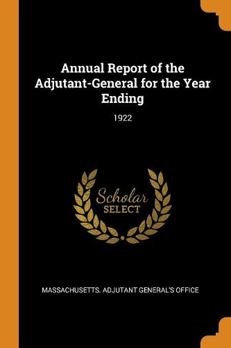 Annual Report of the Adjutant-General for the Year Ending