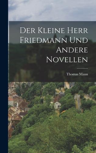 Der kleine Herr Friedmann und andere Novellen