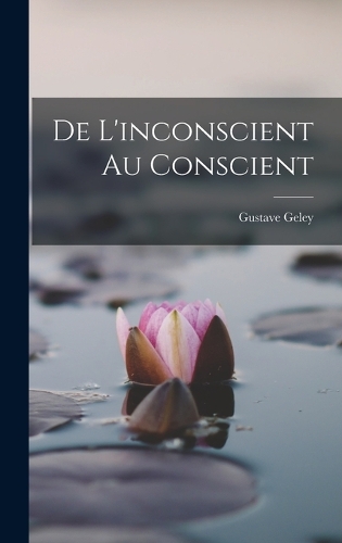 De L'inconscient Au Conscient