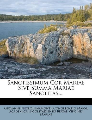Sanctissimum Cor Mariae Sive Summa Mariae Sanctitas...