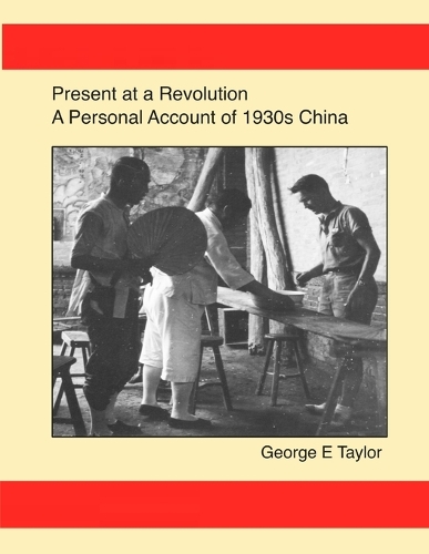 Present at a Revolution: A Personal Account of 1930s China