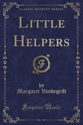 Little Helpers (Classic Reprint)