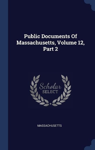 Public Documents Of Massachusetts, Volume 12, Part 2