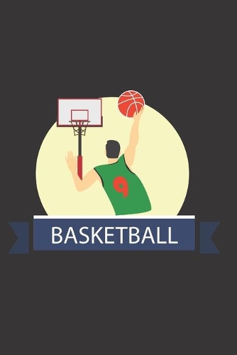 Basketball: Basketball notebook - basketball practices notes 6 x 9 inches x 120 pages - basket record keeper - Ideal gift for basketball player