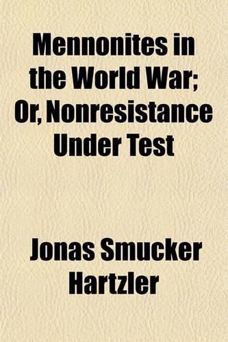 Mennonites in the World War; Or, Nonresistance Under Test
