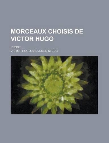 Morceaux Choisis de Victor Hugo; Prose