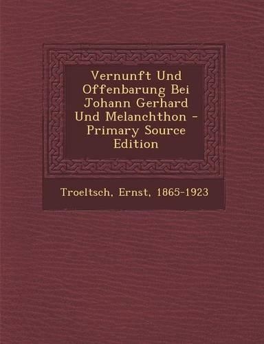 Vernunft Und Offenbarung Bei Johann Gerhard Und Melanchthon