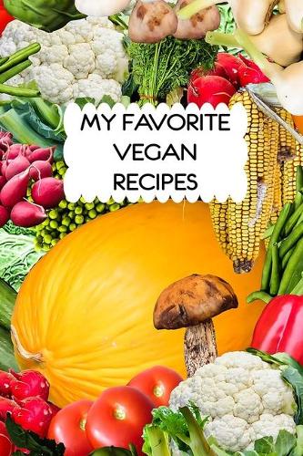 My Favorite Vegan Recipes Journal