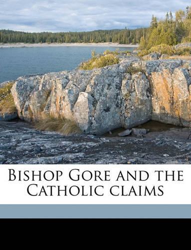 Bishop Gore and the Catholic Claims
