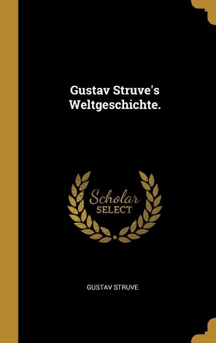 Gustav Struve's Weltgeschichte.