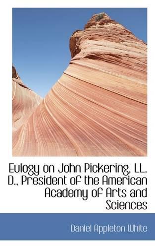 Eulogy on John Pickering, LL. D., President of the American Academy of Arts and Sciences