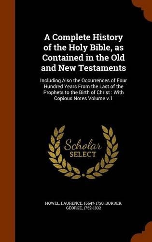 A Complete History of the Holy Bible, as Contained in the Old and New Testaments