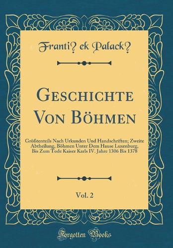 Geschichte Von Böhmen, Vol. 2