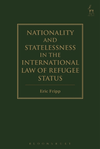 Nationality and Statelessness in the International Law of Refugee Status