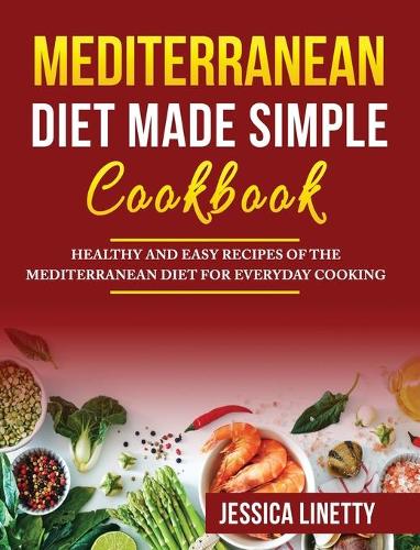 Mediterranean Diet Made Simple Cookbook