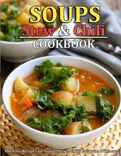 Soup, Stew and Chili Cookbook