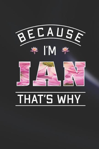 Because I'm Jan That's Why
