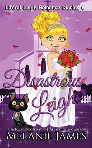 Disastrous Leigh: (6 Literal Leigh Romance Diaries)