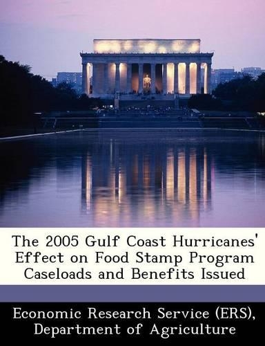 The 2005 Gulf Coast Hurricanes' Effect on Food Stamp Program Caseloads and Benefits Issued