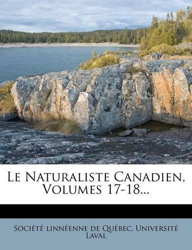 Le Naturaliste Canadien, Volumes 17-18...