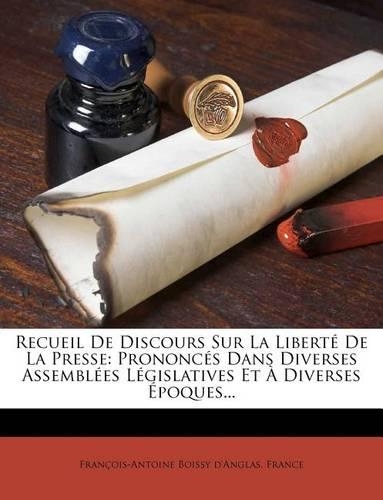 Recueil de Discours Sur La Liberté de la Presse