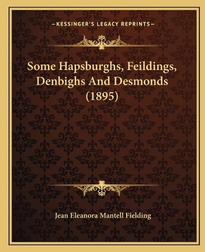Some Hapsburghs, Feildings, Denbighs And Desmonds (1895)