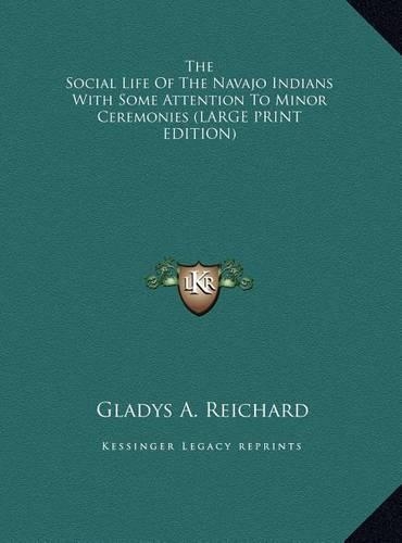 The Social Life of the Navajo Indians with Some Attention to Minor Ceremonies