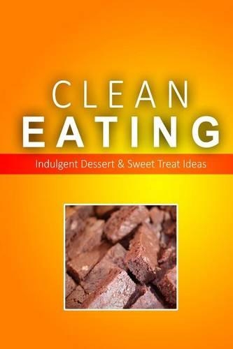Clean Eating - Clean Eating Desserts & Sweet Treats