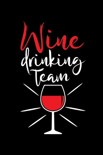 Wine Drinking Team: Wine Tasting Journal -120 pages for Wine Tasting with Template - 6x9 " inches - Perfect gift for Wine Lovers and Connoisseurs