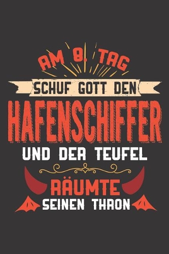 Am 8. Tag Schuf Gott Den Hafenschiffer Und Der Teufel Räumte Seinen Thron