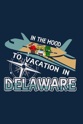 In The Mood To Vacation In Delaware