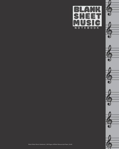 Blank Sheet Music Notebook - 100 Pages Of Blank Manuscript Paper - 8x10